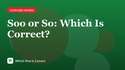 Soo or So: Which Is Correct?