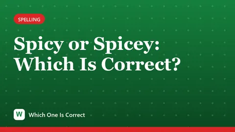 Spicy or Spicey: Which Is Correct?