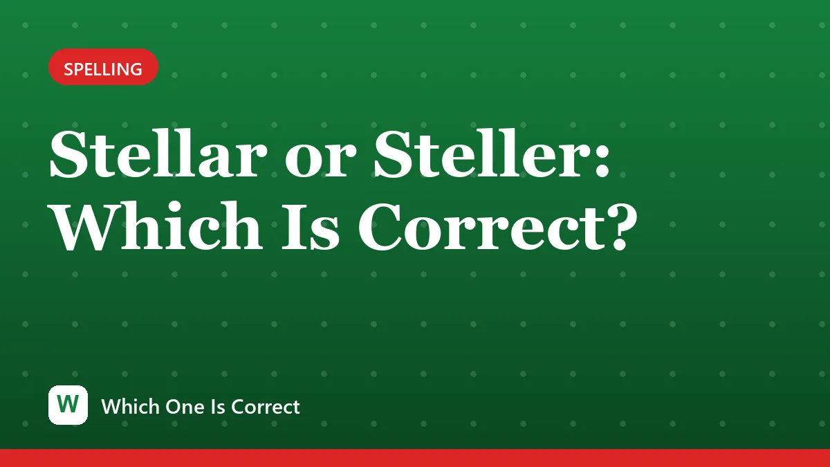 Stellar or Steller: Which Is Correct?