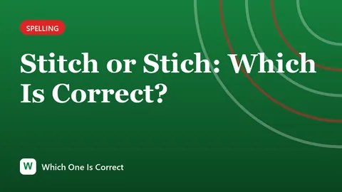 Stitch or Stich: Which Is Correct?