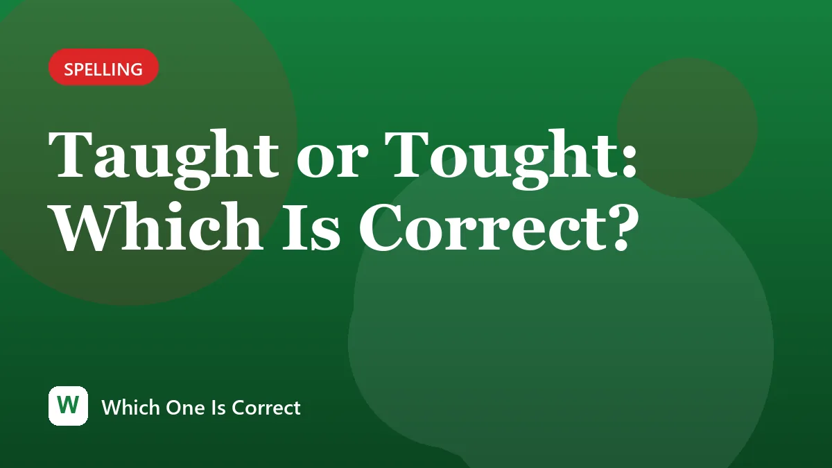 Taught or Tought: Which Is Correct?