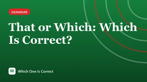 That or Which: Which Is Correct?
