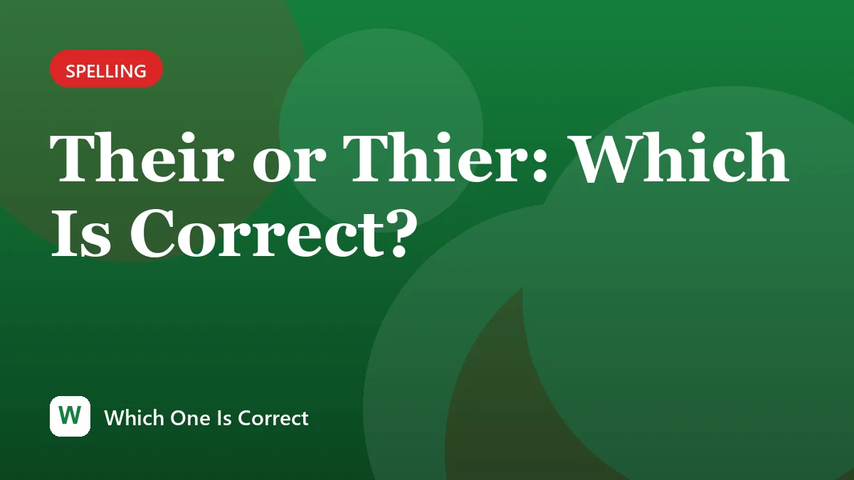 Their or Thier: Which Is Correct?