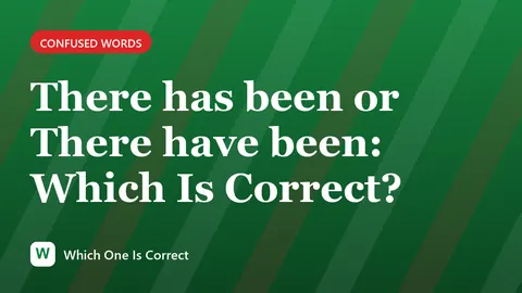 There has been or There have been: Which Is Correct?