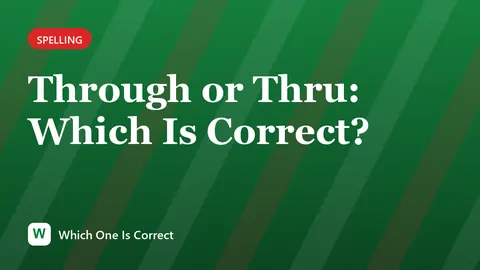 Through or Thru: Which Is Correct?