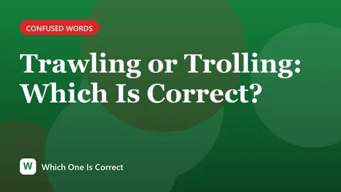 Trawling or Trolling: Which Is Correct?