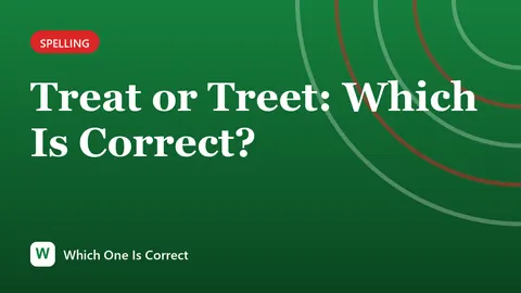 Treat or Treet: Which Is Correct?