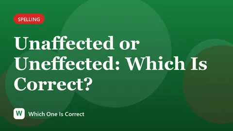 Unaffected or Uneffected: Which Is Correct?