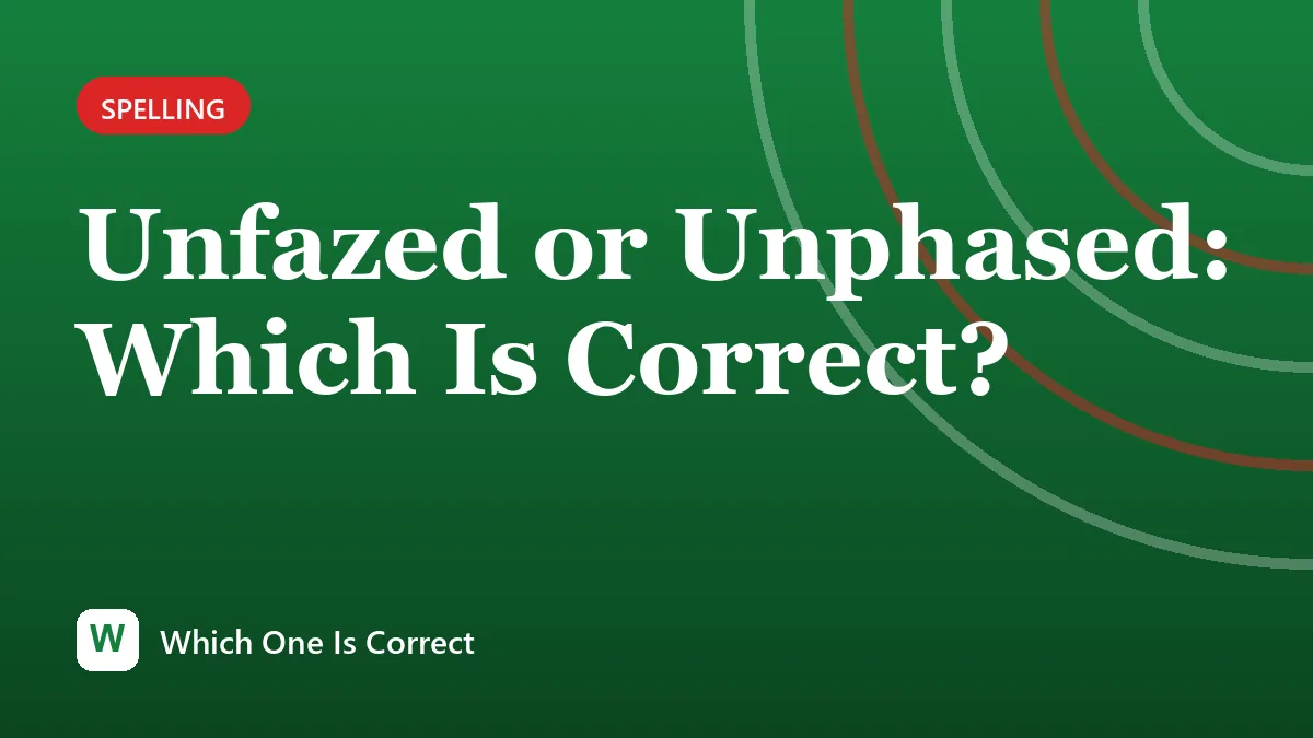 Unfazed or Unphased: Which Is Correct?