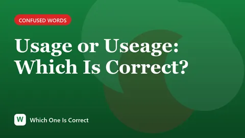 Usage or Useage: Which Is Correct?