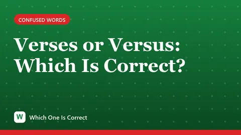 Verses or Versus: Which Is Correct?
