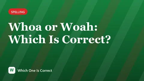 Whoa or Woah: Which Is Correct?