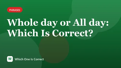 Whole day or All day: Which Is Correct?