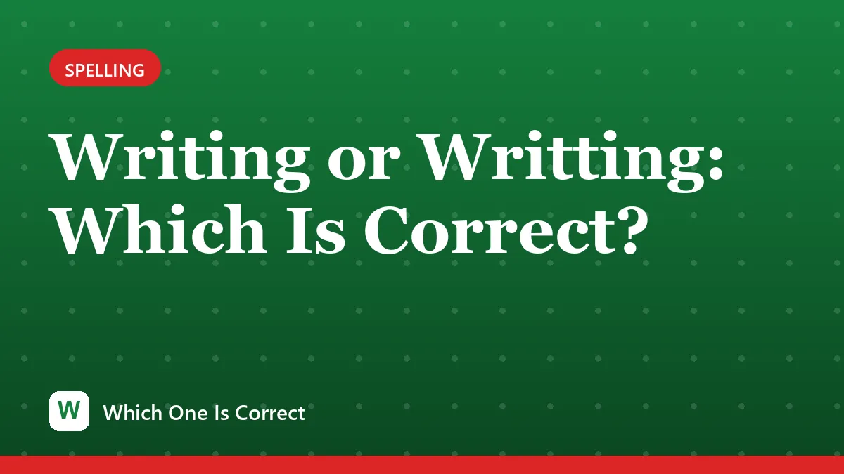 Writing or Writting: Which Is Correct?